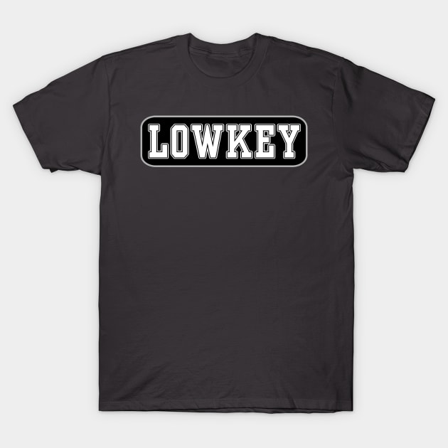 Stay Humble - Low Key T-Shirt by tatzkirosales-shirt-store